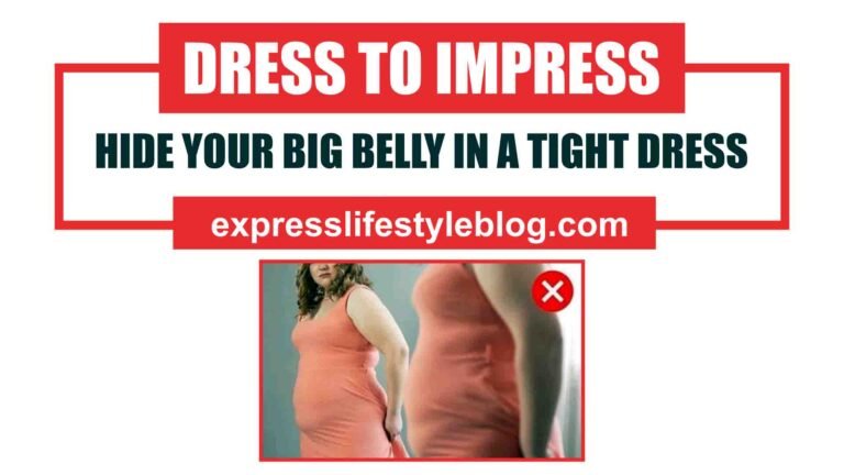 Hide Your Big Belly In A Tight Dress