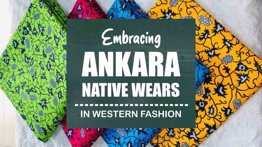 Embracing Ankara Native Wears