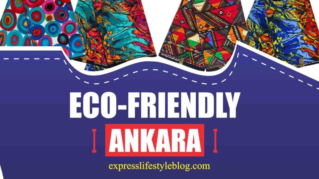 Eco-Friendly Ankara