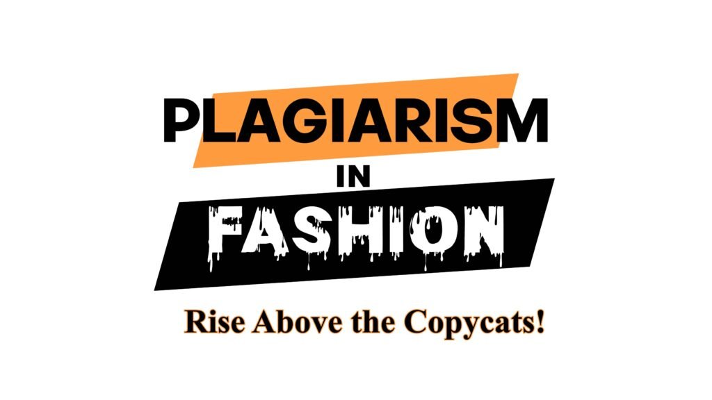 Plagiarism in Fashion: Rise Above the Copycats!