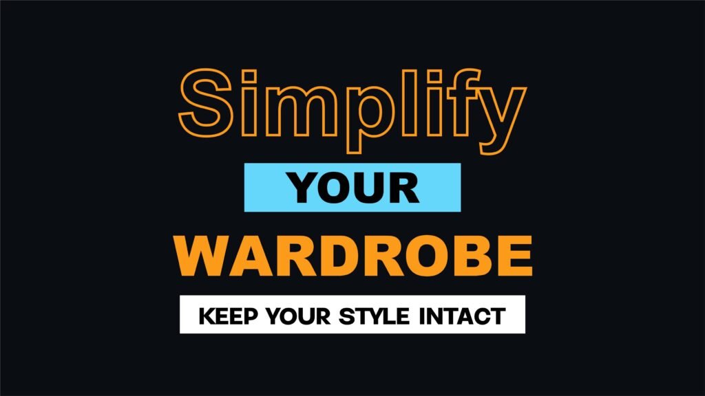 Simplify Your Wardrobe