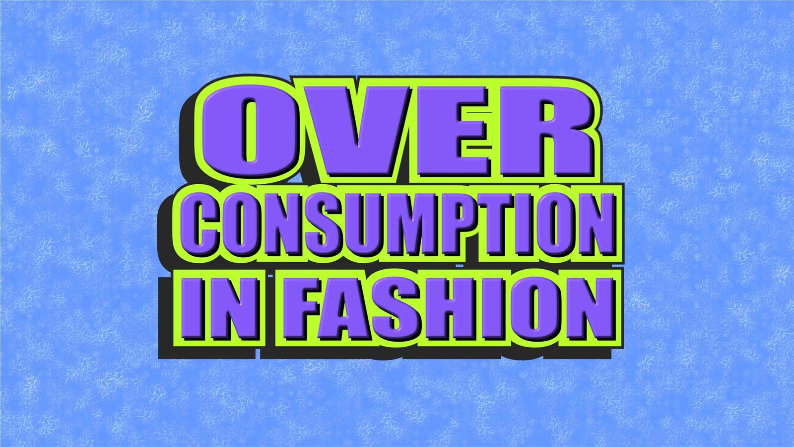 Overconsumption in Fashion: Beat it with Determination